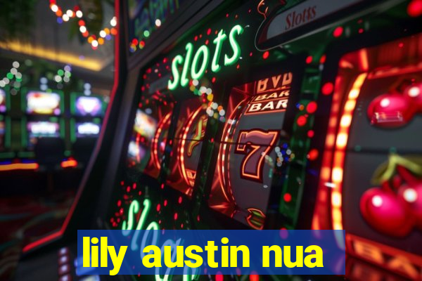 lily austin nua